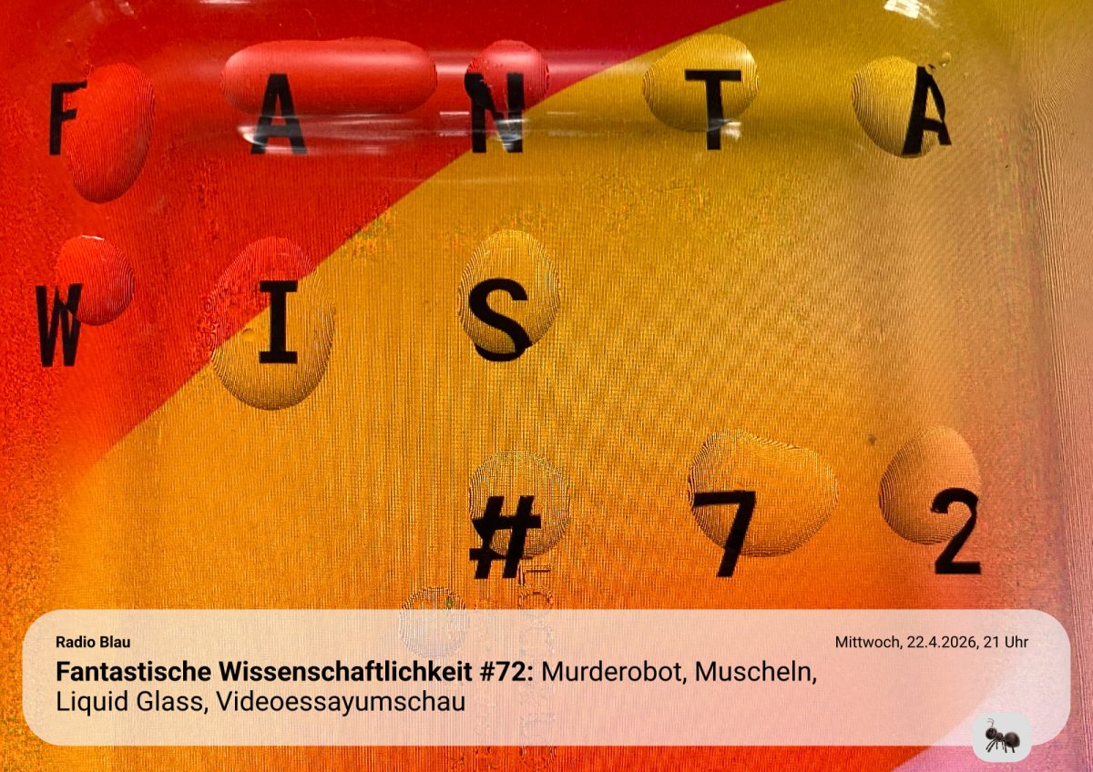 Flyer für FW#72: Auf einem quietschbunten pixeligen Verlauf-Hintergrund steht FANTAWIS#72, wobei auf jedem Buchstaben ein Wasser/Öltropfen liegt, der glubschig-linsig verzerrt. Es gibt noch Rändern und eine Punze die die Glas-Auflaufform verraten; der Hintergrund ist leider pixelig und hat Moirées. Darüber eine Info/Chat-Box die vage an iOS erinnert mit den Themen; und einer Ameise also React-Emoji
